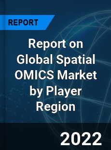 Report on Global Spatial OMICS Market by Player Region