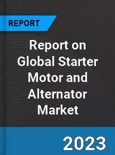 Report on Global Starter Motor and Alternator Market