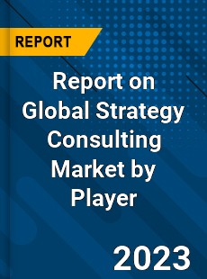Report on Global Strategy Consulting Market by Player