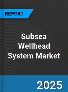 Subsea Wellhead System Market