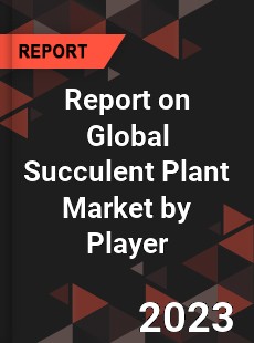 Report on Global Succulent Plant Market by Player