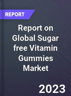 Report on Global Sugar free Vitamin Gummies Market