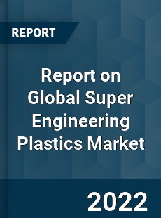 Global Super Engineering Plastics Market