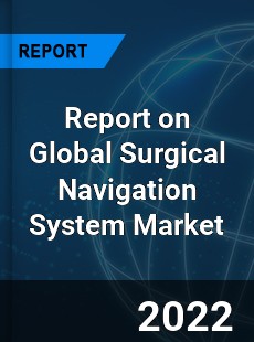 Global Surgical Navigation System Market