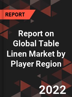 Report on Global Table Linen Market by Player Region