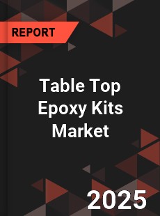 Table Top Epoxy Kits Market