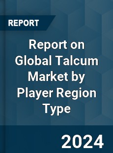 Report on Global Talcum Market by Player Region Type