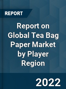 Report on Global Tea Bag Paper Market by Player Region