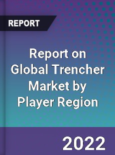 Report on Global Trencher Market by Player Region