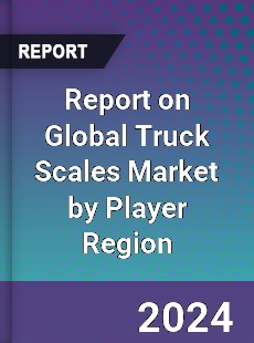 Report on Global Truck Scales Market by Player Region
