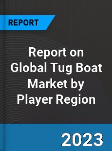 Report on Global Tug Boat Market by Player Region