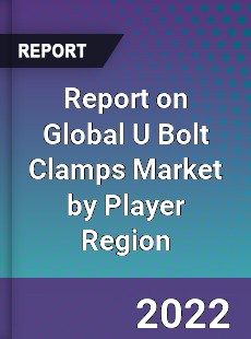 Report on Global U Bolt Clamps Market by Player Region