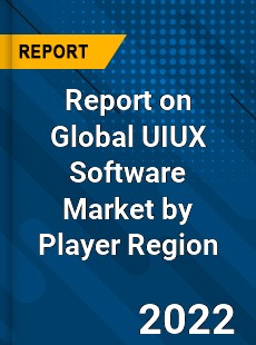 Report on Global UIUX Software Market by Player Region
