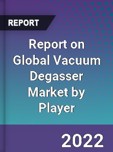 Report on Global Vacuum Degasser Market by Player