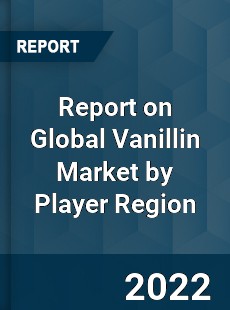 Report on Global Vanillin Market by Player Region