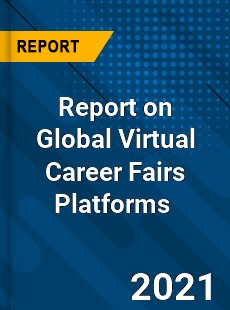 Report on Global Virtual Career Fairs Platforms Market