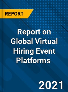 Report on Global Virtual Hiring Event Platforms Market