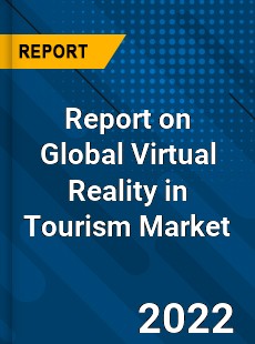 Global Virtual Reality in Tourism Market