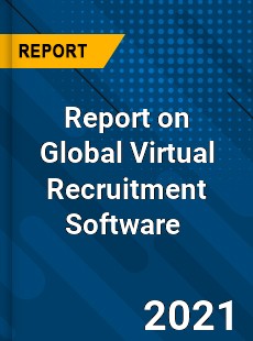 Report on Global Virtual Recruitment Software Market