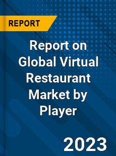 Report on Global Virtual Restaurant Market by Player