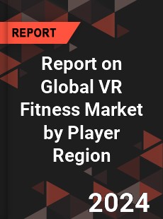 Report on Global VR Fitness Market by Player Region