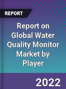 Report on Global Water Quality Monitor Market by Player