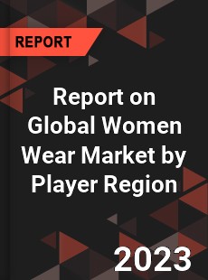 Report on Global Women Wear Market by Player Region