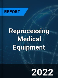 Reprocessing Medical Equipment Market