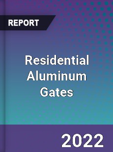 Residential Aluminum Gates Market
