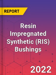 Resin Impregnated Synthetic Bushings Market