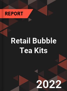 Retail Bubble Tea Kits Market