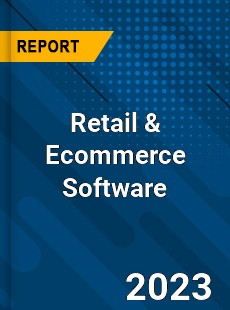 Retail & Ecommerce Software Market