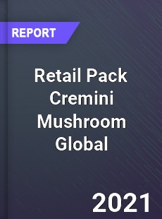 Retail Pack Cremini Mushroom Global Market