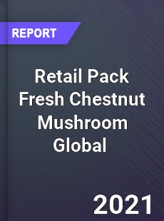 Retail Pack Fresh Chestnut Mushroom Global Market