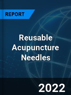 Reusable Acupuncture Needles Market