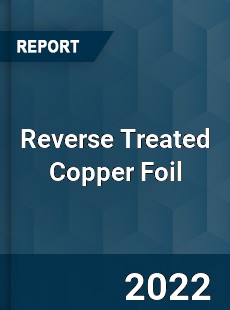 Reverse Treated Copper Foil Market