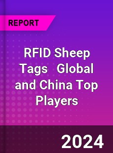 RFID Sheep Tags Global and China Top Players Market