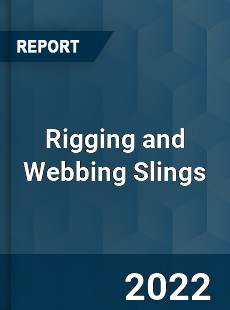 Rigging and Webbing Slings Market