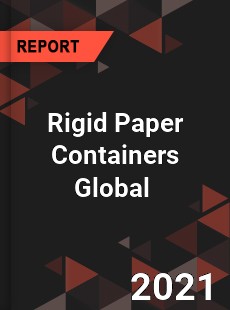 Rigid Paper Containers Global Market