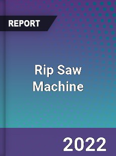Rip Saw Machine Market