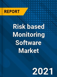 Risk based Monitoring Software Market