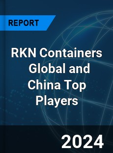 RKN Containers Global and China Top Players Market