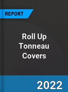 Roll Up Tonneau Covers Market