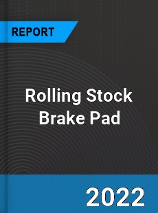Rolling Stock Brake Pad Market