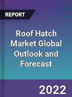 Roof Hatch Market Global Outlook and Forecast