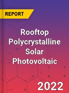 Rooftop Polycrystalline Solar Photovoltaic Market