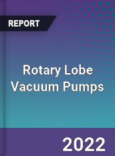 Rotary Lobe Vacuum Pumps Market