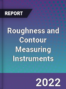 Roughness and Contour Measuring Instruments Market