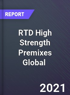 RTD High Strength Premixes Global Market