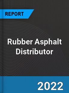 Rubber Asphalt Distributor Market